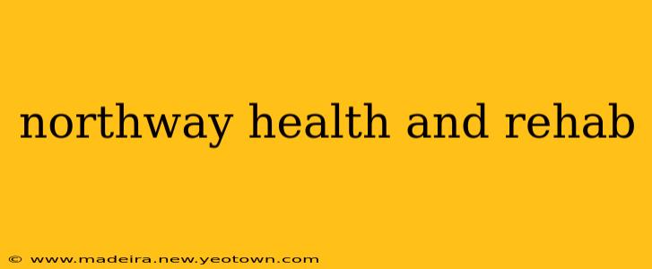 northway health and rehab