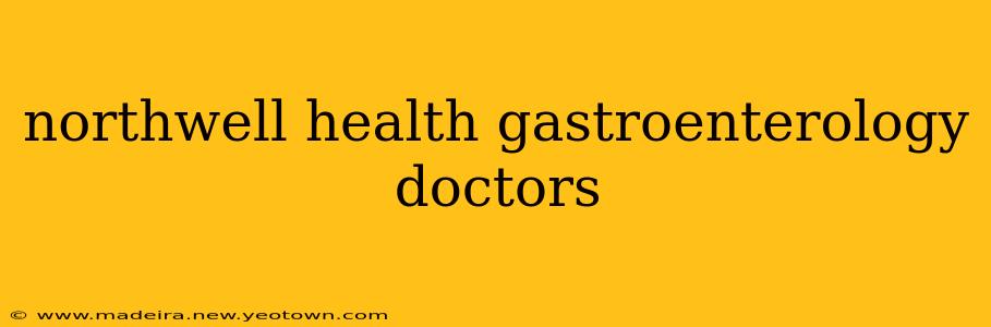 northwell health gastroenterology doctors