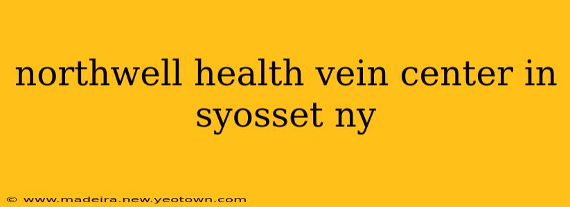 northwell health vein center in syosset ny