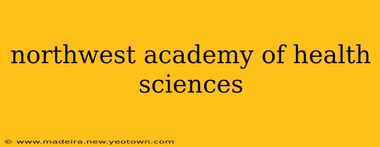 northwest academy of health sciences