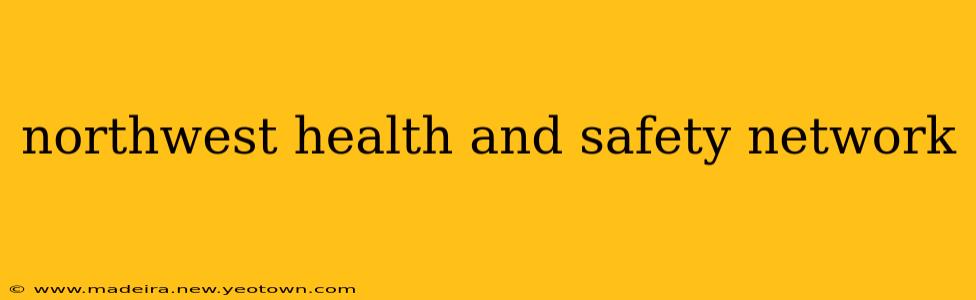 northwest health and safety network