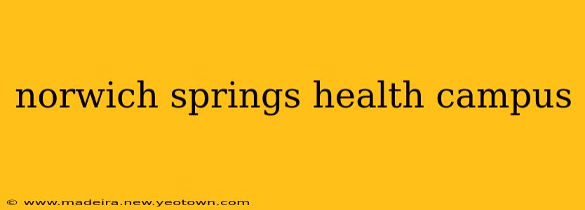 norwich springs health campus