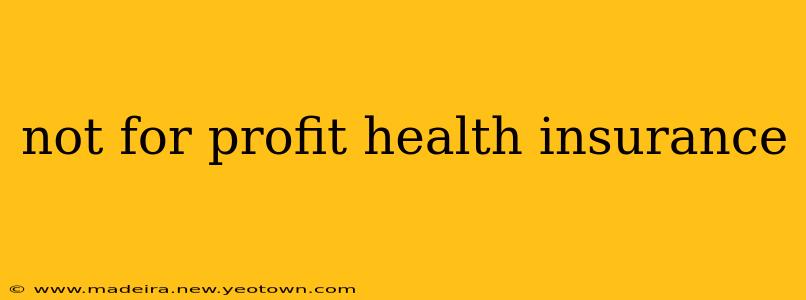 not for profit health insurance