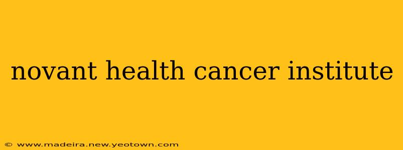 novant health cancer institute