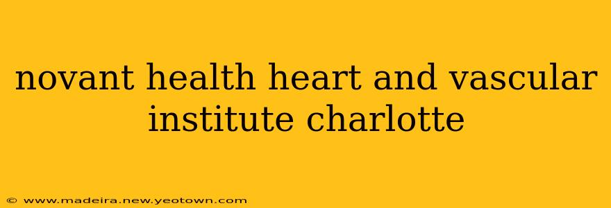 novant health heart and vascular institute charlotte