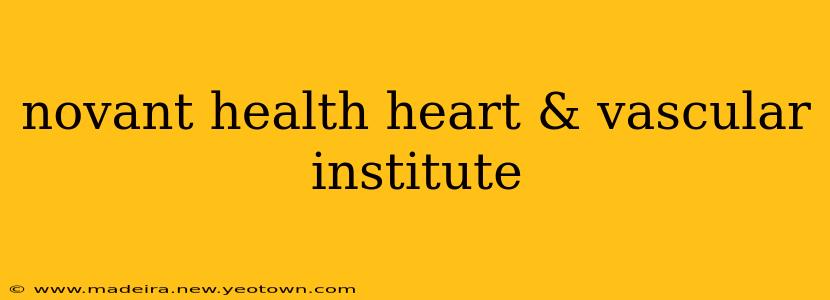 novant health heart & vascular institute