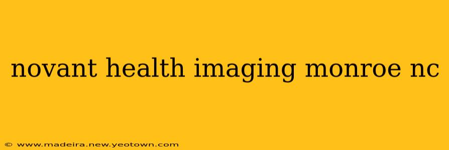 novant health imaging monroe nc