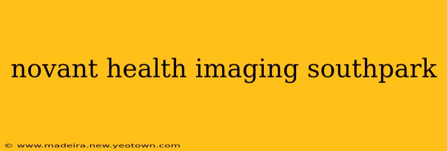 novant health imaging southpark