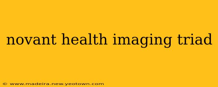 novant health imaging triad