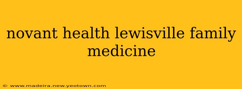 novant health lewisville family medicine