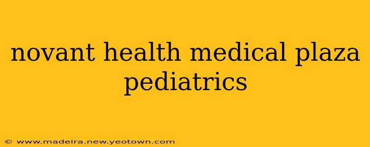 novant health medical plaza pediatrics