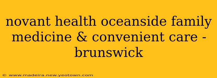novant health oceanside family medicine & convenient care - brunswick