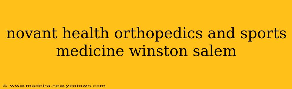 novant health orthopedics and sports medicine winston salem