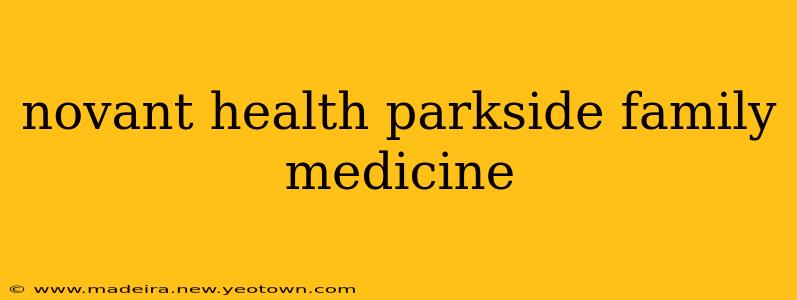 novant health parkside family medicine