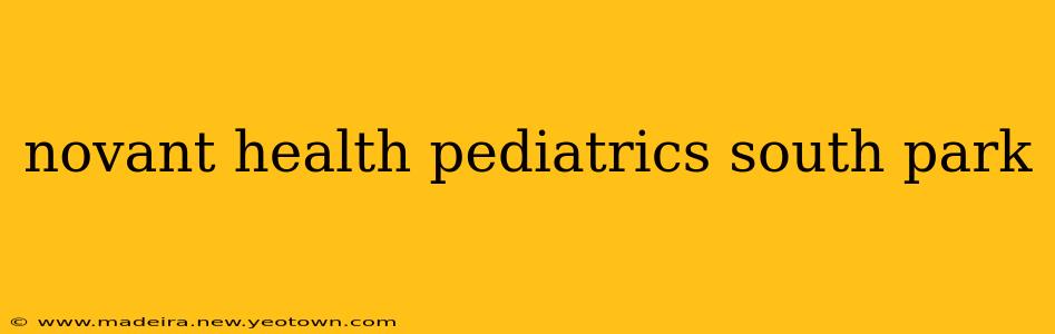 novant health pediatrics south park