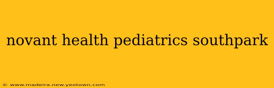 novant health pediatrics southpark