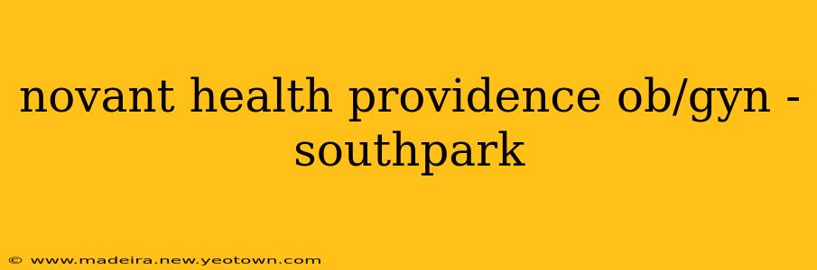 novant health providence ob/gyn - southpark