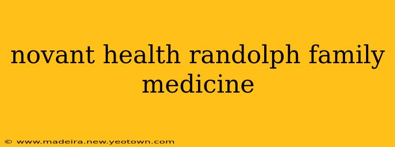 novant health randolph family medicine