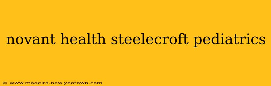 novant health steelecroft pediatrics