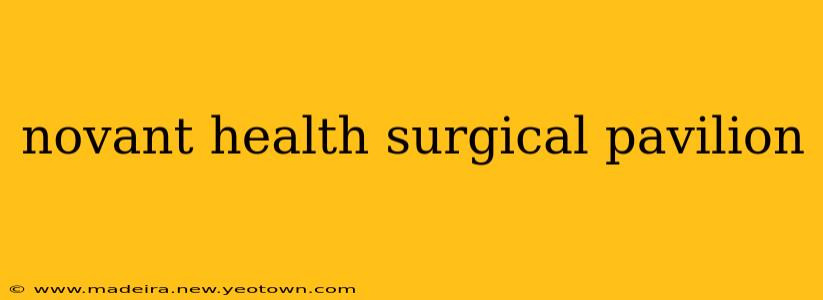 novant health surgical pavilion
