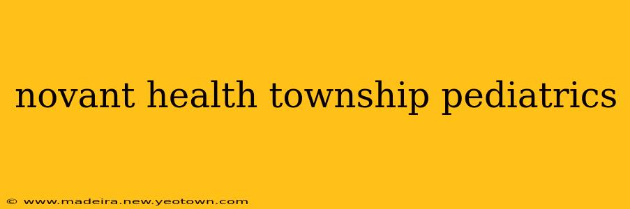 novant health township pediatrics