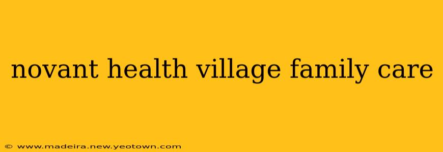 novant health village family care