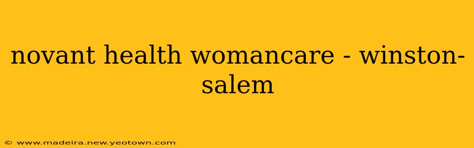 novant health womancare - winston-salem