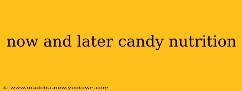 now and later candy nutrition