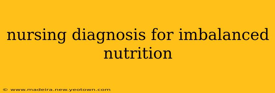 nursing diagnosis for imbalanced nutrition