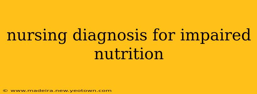 nursing diagnosis for impaired nutrition