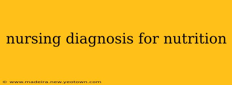 nursing diagnosis for nutrition