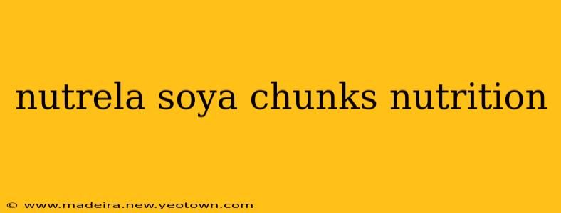 nutrela soya chunks nutrition