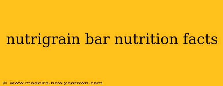nutrigrain bar nutrition facts