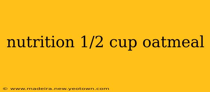 nutrition 1/2 cup oatmeal