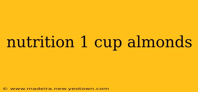nutrition 1 cup almonds
