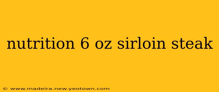 nutrition 6 oz sirloin steak