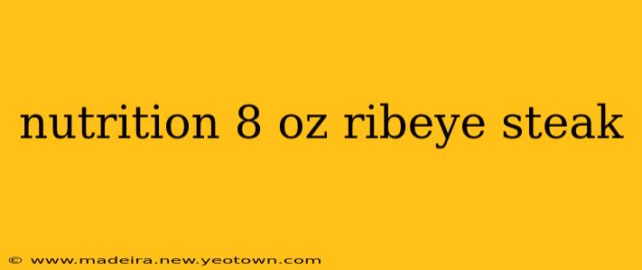 nutrition 8 oz ribeye steak