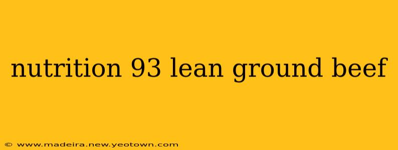 nutrition 93 lean ground beef