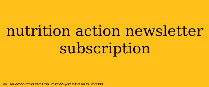 nutrition action newsletter subscription