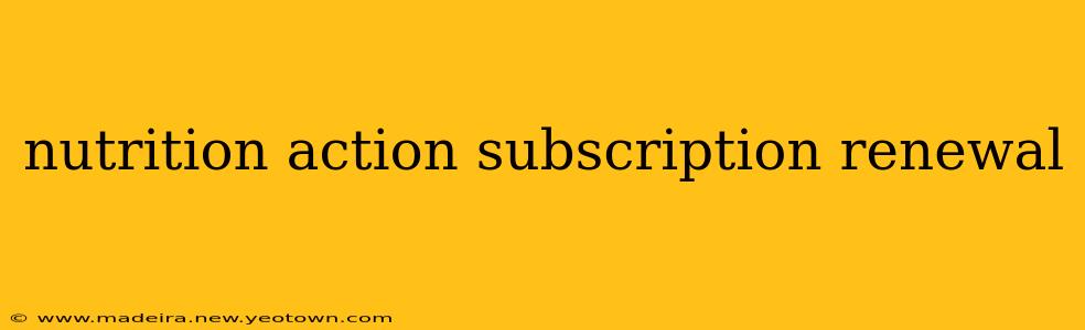 nutrition action subscription renewal