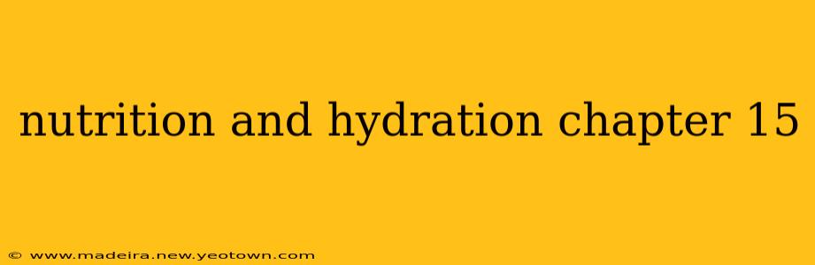 nutrition and hydration chapter 15