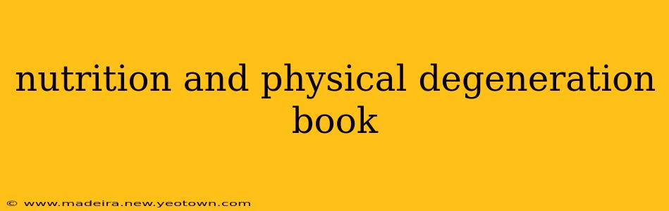 nutrition and physical degeneration book