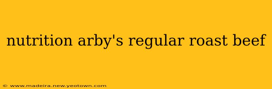 nutrition arby's regular roast beef