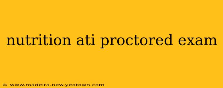 nutrition ati proctored exam