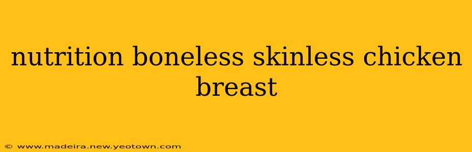 nutrition boneless skinless chicken breast
