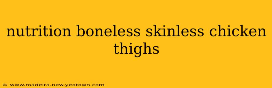 nutrition boneless skinless chicken thighs