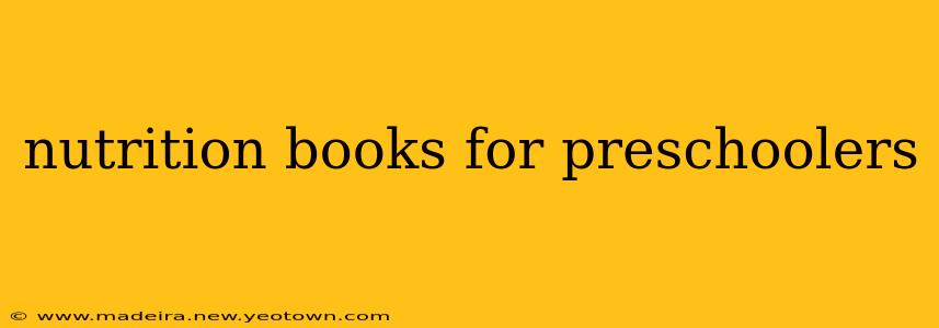 nutrition books for preschoolers