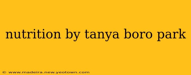 nutrition by tanya boro park