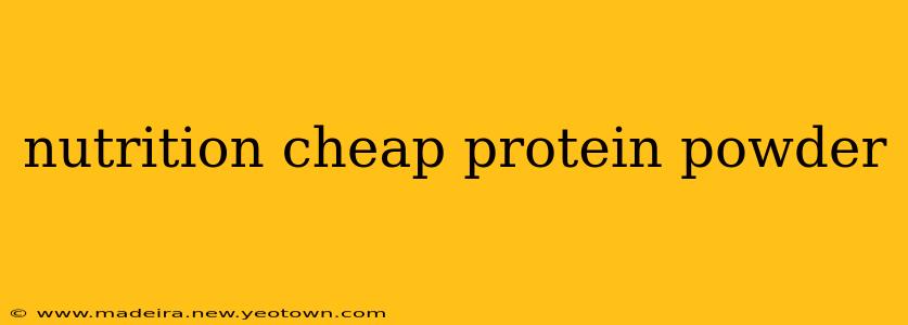 nutrition cheap protein powder