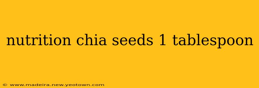 nutrition chia seeds 1 tablespoon